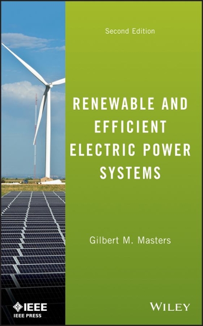 Renewable and Efficient Electric Power Systems 2nd edition 9781118140628 by Masters, Gilbert M.