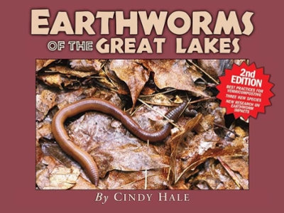 Earthworms of the Great Lakes 2nd edition 9781936571055 by Hale, Cindy