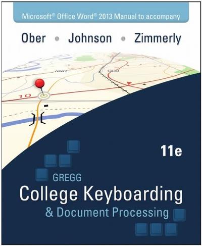 Microsoft Office Word 2013 Manual t/a Gregg College Keyboarding & Document Processing (GDP) Microsoft Office Word 2013