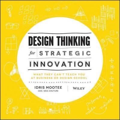 Design Thinking for Strategic Innovation 1st edition 9781118620120 by Mootee, Idris