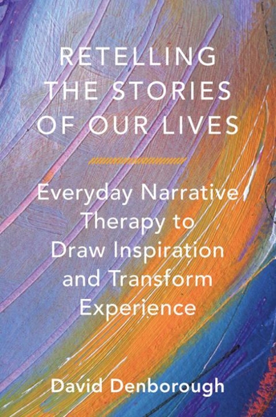 Retelling the Stories of Our Lives 9780393708158 by Denborough, David