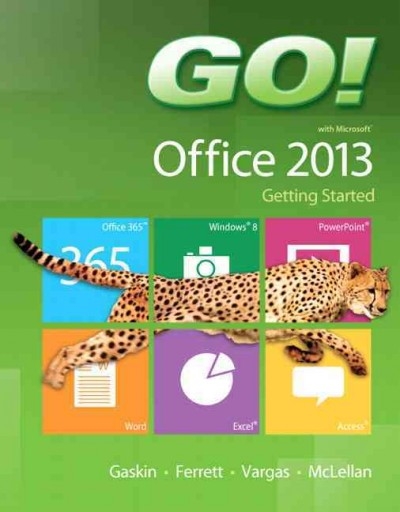 GO! with Microsoft Office 2013 Getting Started 1st edition 9780133349788 by Gaskin, Shelley