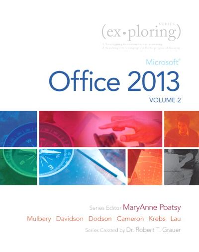 Exploring Microsoft Office 2013, Volume 2 1st edition 9780133412123 by Poatsy, Mary Anne
