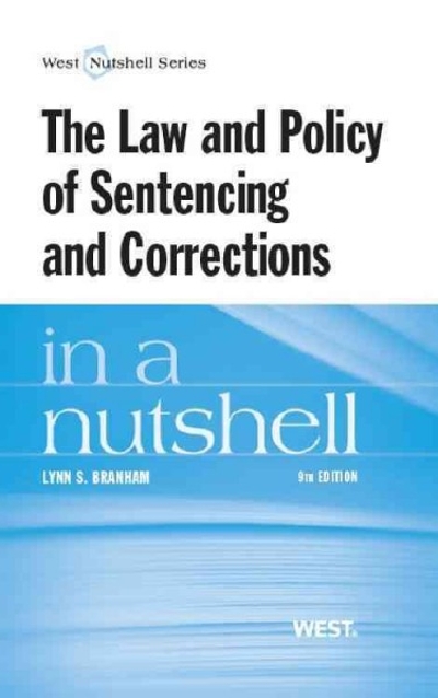 Branham's the Law and Policy of Sentencing and Corrections in a Nutshell, 9th 9th edition 9780314286666 by Branham, Lynn S.