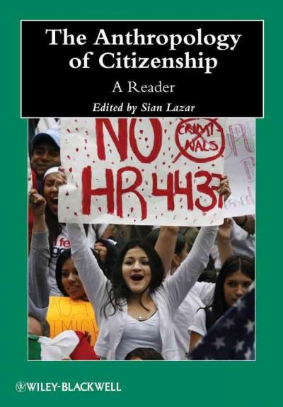 The Anthropology of Citizenship 1st edition 9781118424452 by Lazar, Sian