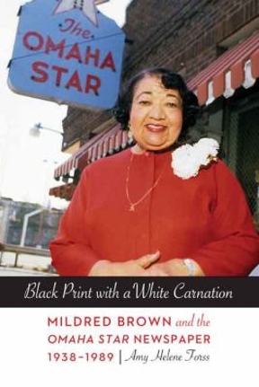 Black Print with a White Carnation Mildred Brown and the Omaha Star