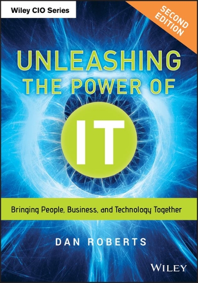 Unleashing the Power of IT 2nd edition 9781118738566 by Roberts, Dan