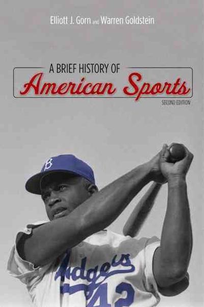 A Brief History of American Sports 2nd edition 9780252079481 by Gorn, Elliott J.