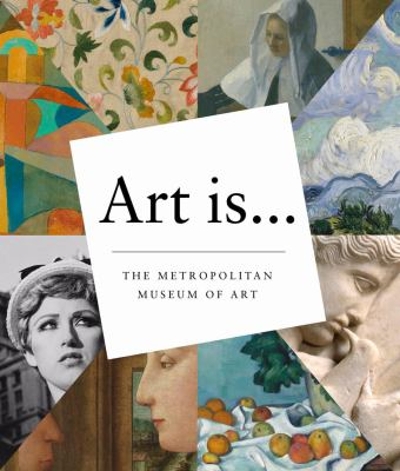 Art Is... 9781419711251 by The Metropolitan Museum of Art