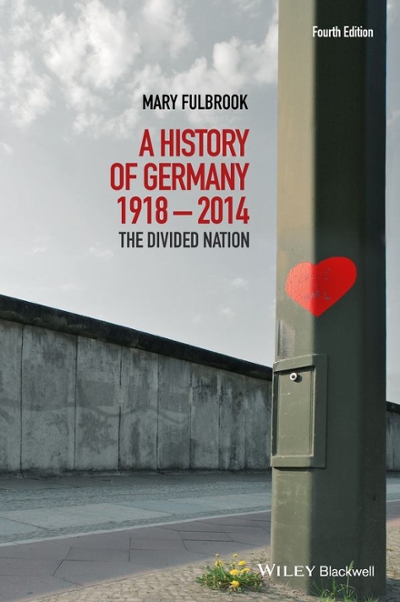 A History of Germany 1918 - 2014 4th edition 9781118776148 by Fulbrook, Mary