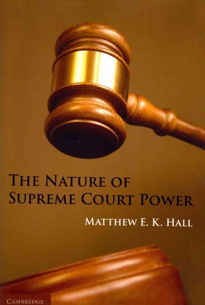 The Nature of Supreme Court Power 9781107617827 by Hall, Matthew E. K.