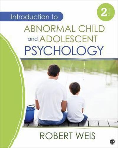 Introduction to Abnormal Child and Adolescent Psychology 2nd edition 9781452225258 by Weis, Robert