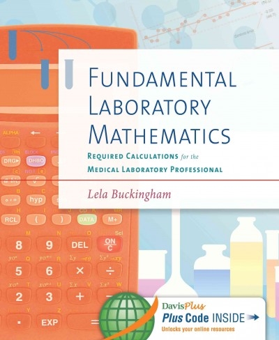 Fundamental Laboratory Mathematics : Required Calculations for the Medical Laboratory Professional 1st edition 9780803629493 by Buckingham, Lela
