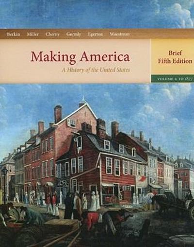 Making America: A History of the United States, Volume 1: To 1877 5th edition 9780618471409 by Berkin, Carol