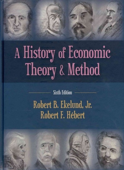 A History of Economic Theory and Method 6th edition 9781478606383 by Ekelund, Robert B.