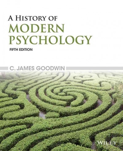 A History of Modern Psychology 5th edition 9781118833759 by Goodwin, C. James