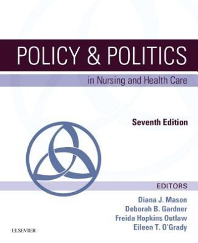 Policy & Politics in Nursing and Health Care 7th edition 9780323241441 by Mason, Diana J.