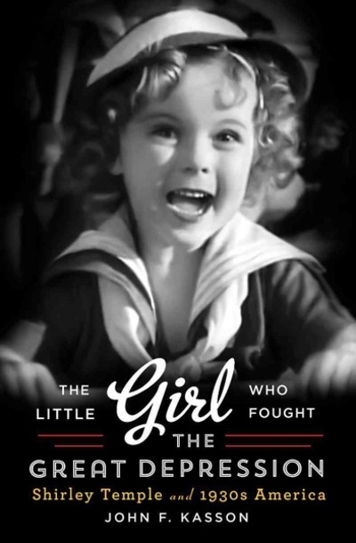 The Little Girl Who Fought the Great Depression 9780393240795 by Kasson, John F.
