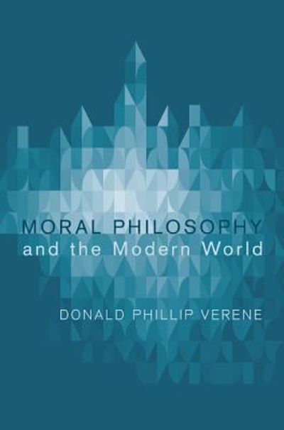 Moral Philosophy and the Modern World 9781620326893 by Verene, Donald Phillip