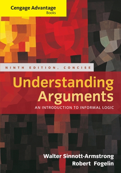 Cengage Advantage Books: Understanding Arguments, Concise Edition 9th edition 9781285197395 by Sinnott-Armstrong, Walter