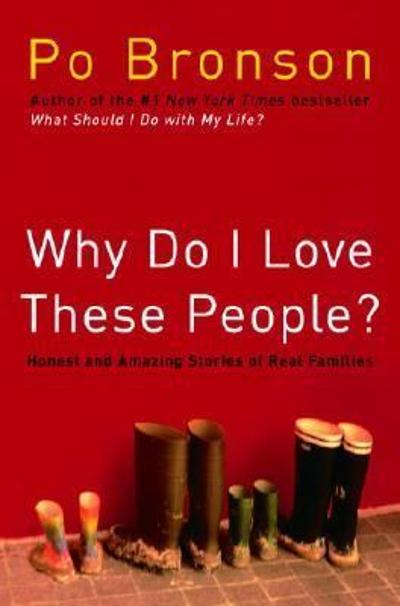 Why Do I Love These People? 9781400062379 by Bronson, Po