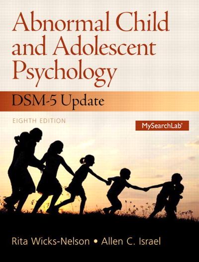 Abnormal Child and Adolescent Psychology DSM-5 Updates 8th edition 9780133766981 by Wicks-Nelson, Rita