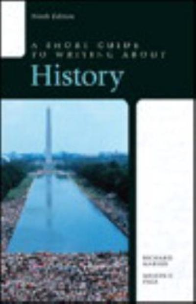 A Short Guide to Writing about History 9th edition 9780321953292 by Marius (late), Richard A.