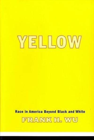 Yellow: Race In America Beyond Black And White 9780465006397 by Wu, Frank H.