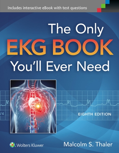 The Only EKG Book You'll Ever Need 8th edition 9781451193947 by Thaler, Malcolm S.