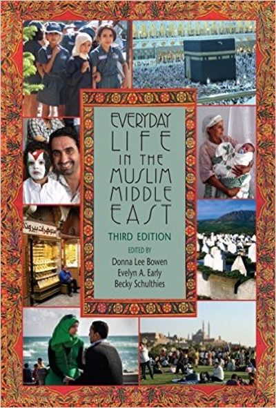Everyday Life in the Muslim Middle East, Third Edition 3rd edition 9780253014665 by Bowen, Donna Lee