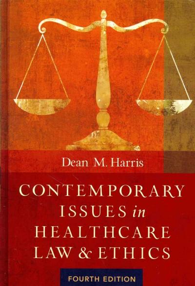 Contemporary Issues in Healthcare Law and Ethics 4th edition 9781567936377 by