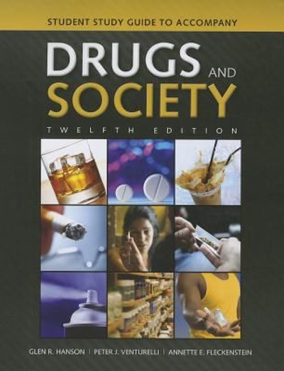 Student Study Guide to accompany Drugs and Society 12th edition 9781284035483 by Hanson, Glen R.