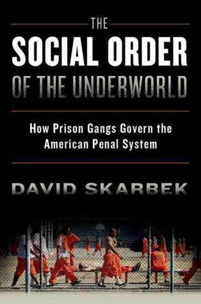 The Social Order of the Underworld 9780199328505 by Skarbek, David
