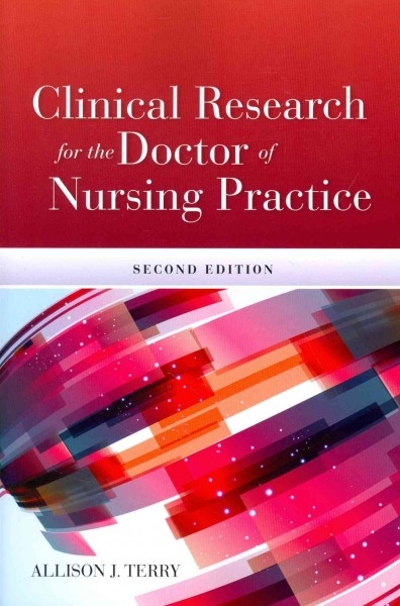 Clinical Research for the Doctor of Nursing Practice 2nd edition 9781284045932 by Terry, Allison J.