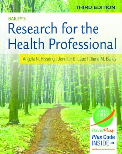 Bailey's Research for the Health Professional 3rd edition 9780803639164 by Hissong, Angela N.