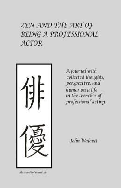 Zen and the Art of Being a Professional Actor 9780615982298 by Walcutt, John