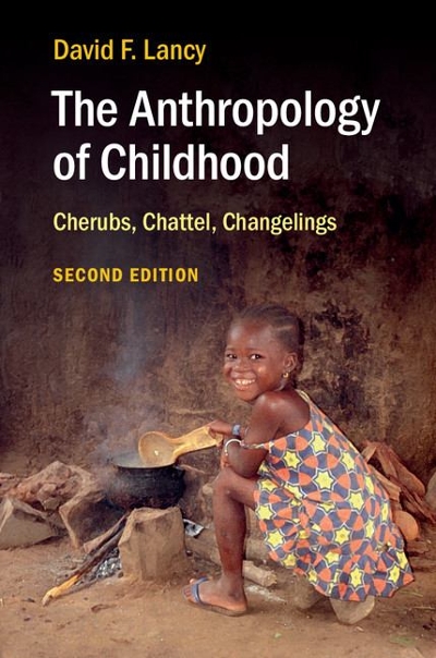 The Anthropology of Childhood 2nd edition 9781107420984 by Lancy, David F.