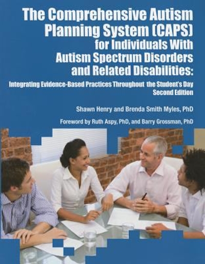 The Comprehensive Autism Planning System (CAPS) for Individuals with Autism Spectrum Disorders and Related Disabilities 2nd edition 9781937473792 by Henry, Shawn A.