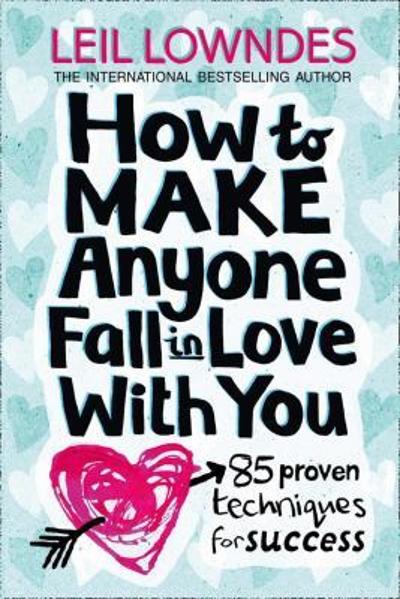 How to Make Anyone Fall in Love with You 1st edition 9780809229895 by Lowndes, Leil