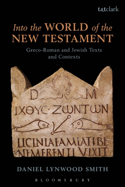 Into the World of the New Testament 9780567657022 by Smith, Daniel Lynwood