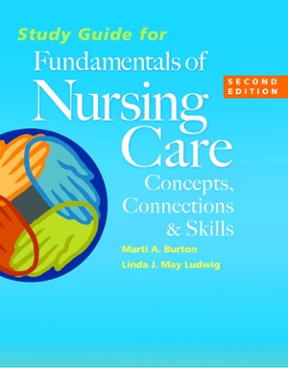 Study Guide for Fundamentals of Nursing Care Concepts, Connections ...