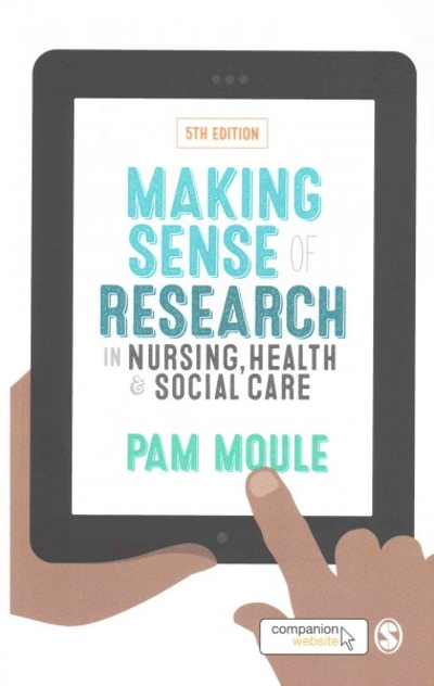 Making Sense of Research in Nursing, Health and Social Care 5th edition 9781473907539 by Moule, Pam