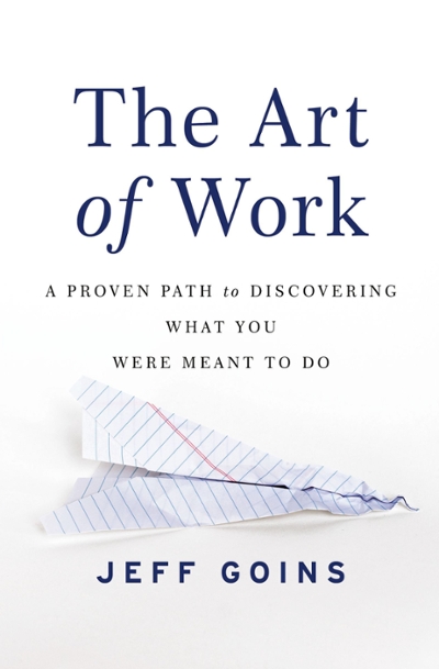 The Art of Work 9780718022075 by Goins, Jeff