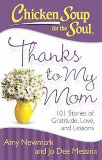Chicken Soup for the Soul: Thanks to My Mom 9781611599459 by Newmark, Amy