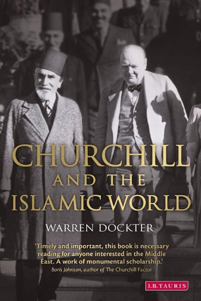 Winston Churchill and the Islamic World 9781780768182 by Dockter, Warren
