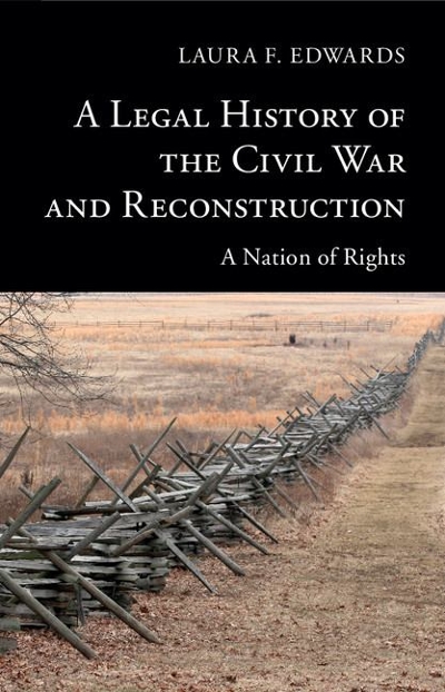 A Legal History of the Civil War and Reconstruction 9781107401341 by Edwards, Laura F.