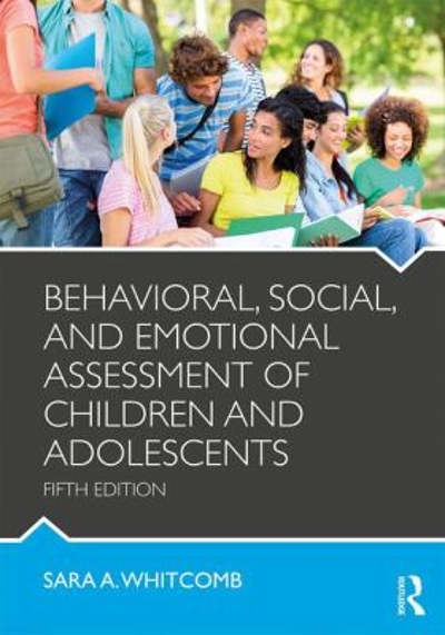 Behavioral, Social, and Emotional Assessment of Children and Adolescents 5th edition 9781138814394 by Whitcomb, Sara A.
