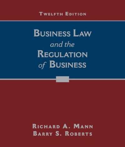 Business Law and the Regulation of Business 12th edition 9781305509559 by Mann, Richard A.