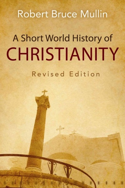 A Short World History of Christianity, Revised Edition 9780664259631 by Mullin, Robert Bruce