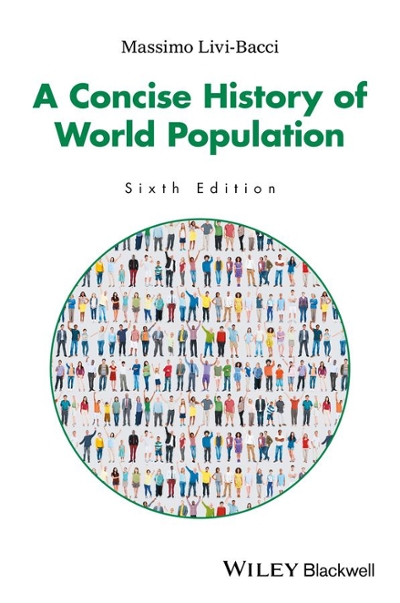 A Concise History of World Population 6th edition 9781119029274 by Livi Bacci, Massimo
